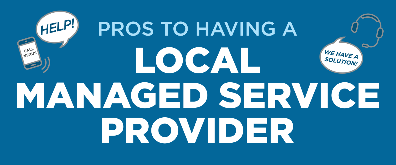 Nexus Technology Partners - Why Your Business Needs a Local Managed Service Provider blog graphic
